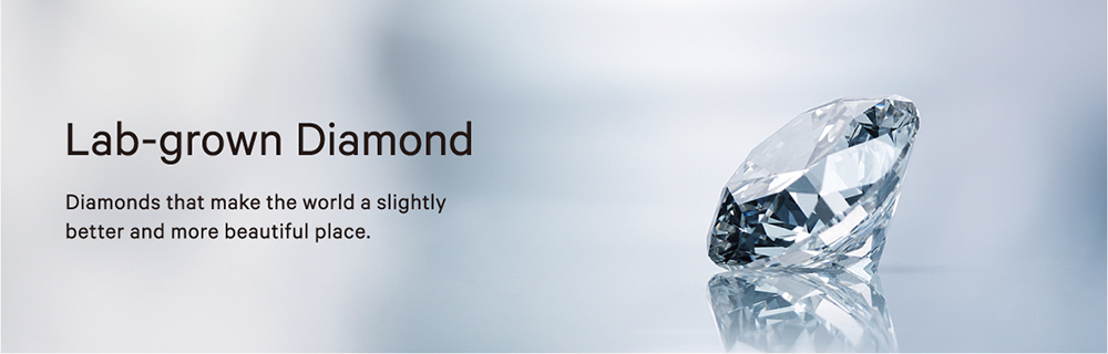 Diamonds that make the world a slightly better and more beautiful place. —Lab-Grown Diamonds —